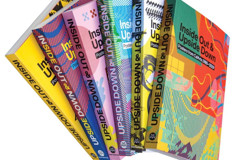 Inside Out & Upside Down: Posters from CalArts, 1980–2019, published in spring 2020.
