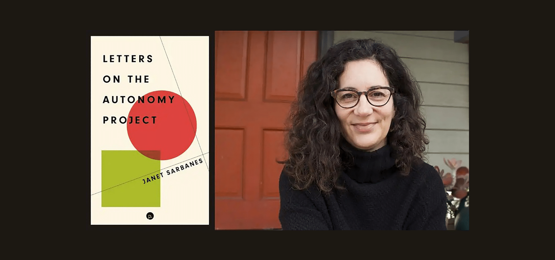 portrait of Janet Sarbanes and an image of her book cover, titled "Letters on the Autonomy Project"